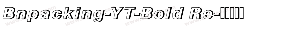 Bnpacking-YT-Bold Re字体转换